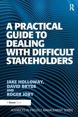 Practical Guide to Dealing with Difficult Stakeholders book