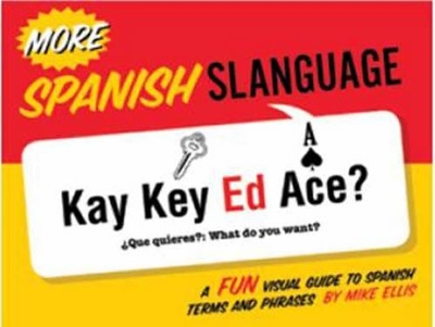 More Spanish Slanguage by Mike Ellis