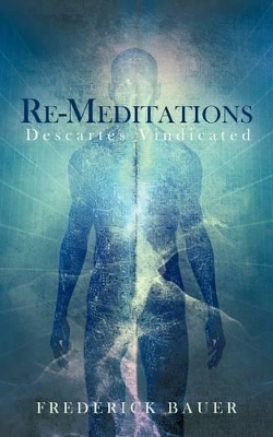 Re-Meditations: Descartes Vindicated book