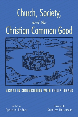 Church, Society, and the Christian Common Good by Ephraim Radner