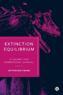 Extinction Equilibrium: Economics for Generational Survival book