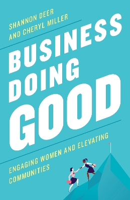 Business Doing Good: Engaging Women and Elevating Communities book