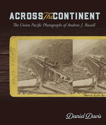 Across the Continent: The Union Pacific Photographs of Andrew Joseph Russell book