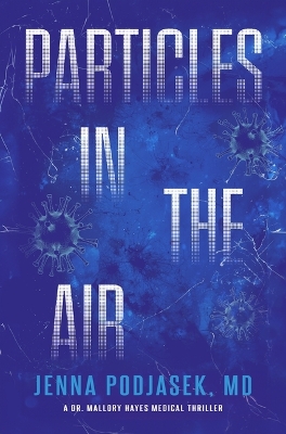 Particles in the Air: A Dr. Mallory Hayes Medical Thriller book