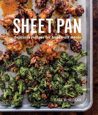 Sheet Pan: Delicious Recipes for Hands-Off Meals book