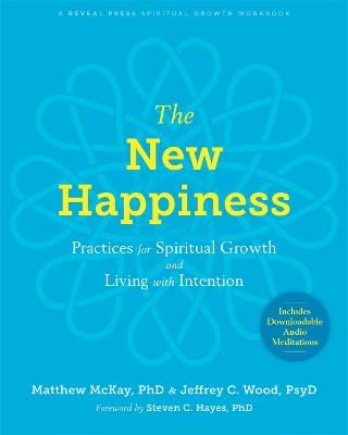 The New Happiness: Practices for Spiritual Growth and Living with Intention book