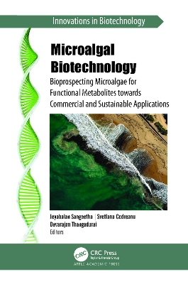 Microalgal Biotechnology: Bioprospecting Microalgae for Functional Metabolites towards Commercial and Sustainable Applications book