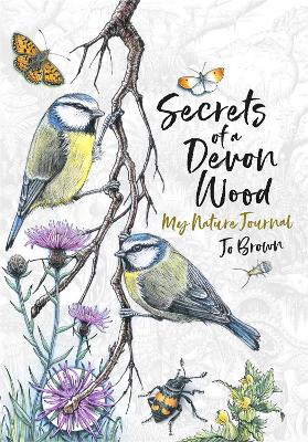 Secrets of a Devon Wood: My Nature Journal book