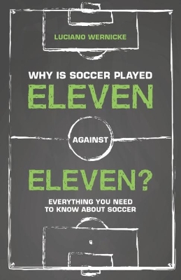Why Is Soccer Played Eleven Against Eleven book