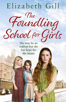 The Foundling School for Girls: She may be an orphan but she has hope for the future by Elizabeth Gill