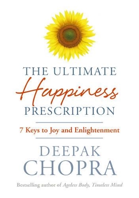 The Ultimate Happiness Prescription by Dr Deepak Chopra