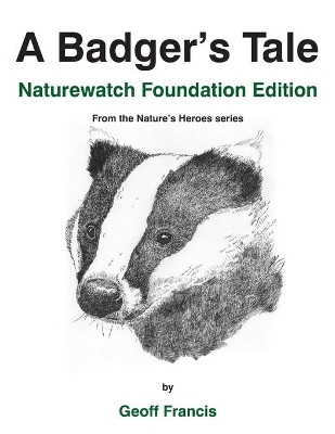 A Badger's Tale - Naturewatch Foundation edition: From the Nature's Heroes series book