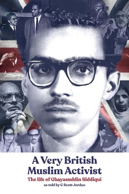 A Very British Muslim Activist: The life of Ghayasuddin Siddiqui book