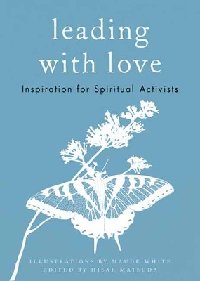 Leading with Love: Inspiration for Spiritual Activists book