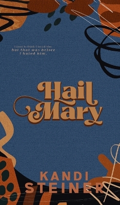 Hail Mary: Special Edition by Kandi Steiner