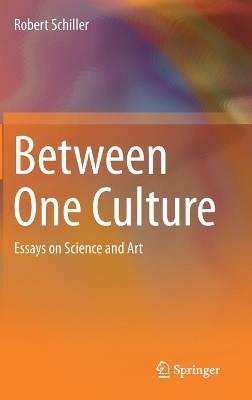 Between One Culture: Essays on Science and Art book