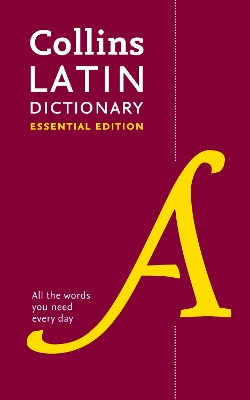 Latin Essential Dictionary: All the words you need, every day (Collins Essential) book
