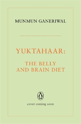 Yuktahaar: The Belly and Brain Diet: A 10 Week Programme to Lose Weight, Reset Your Metabolism and Restore Your Health book