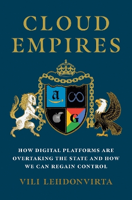 Cloud Empires: How Digital Platforms Are Overtaking the State and How We Can Regain Control book