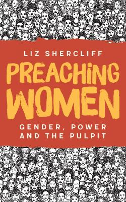 Preaching Women: Gender, Power and the Pulpit book