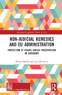 Non-Judicial Remedies and EU Administration: Protection of Rights versus Preservation of Autonomy by Paola Chirulli