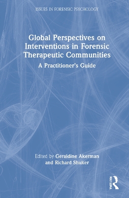 Global Perspectives on Interventions in Forensic Therapeutic Communities: A Practitioner’s Guide by Geraldine Akerman