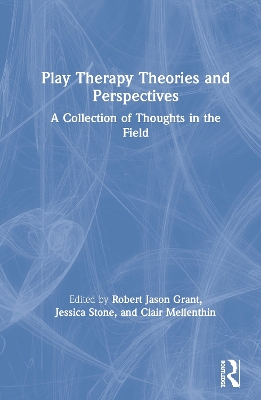 Play Therapy Theories and Perspectives: A Collection of Thoughts in the Field book