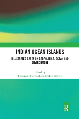 Indian Ocean Islands: Illustrated Cases on Geopolitics, Ocean and Environment by Christian Bouchard