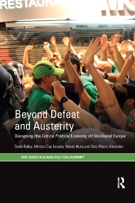 Beyond Defeat and Austerity: Disrupting (the Critical Political Economy of) Neoliberal Europe book