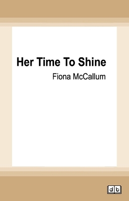 Her Time To Shine by Fiona McCallum