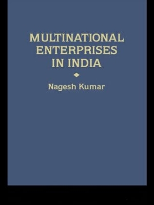 Multinational Enterprises in India by Nagesh Kumar