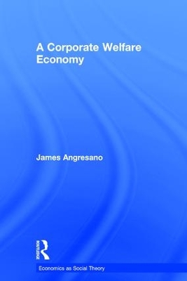 A Corporate Welfare Economy by James Angresano