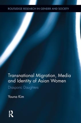 Transnational Migration, Media and Identity of Asian Women by Youna Kim