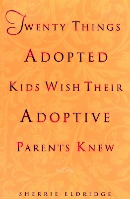 Twenty Things Adopted Kids by Sherrie Eldridge