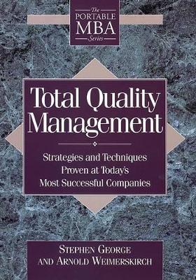 Total Quality Management: Strategies and Techniques Proven at Today's Most Successful Companies by Stephen George