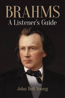 Brahms: A Listener's Guide by John Bell Young
