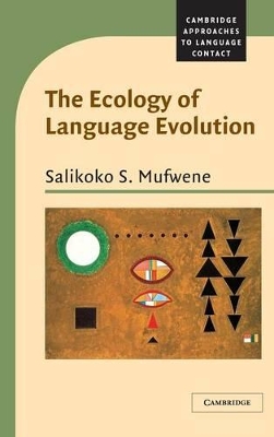 The Ecology of Language Evolution by Salikoko S. Mufwene