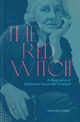 The Red Witch: A Biography of Katharine Susannah Prichard book