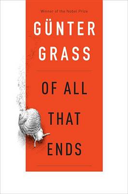 Of All That Ends by Gunter Grass