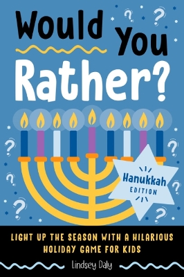 Would You Rather? Hanukkah Edition: Light Up the Season with a Hilarious Holiday Game for Kids book