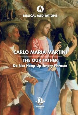 The Our Father: Do Not Heap Up Empty Phrases book