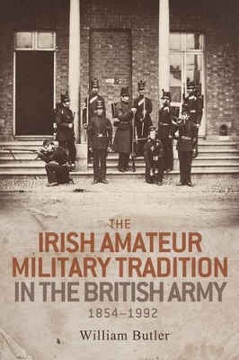 Irish Amateur Military Tradition in the British Army, 1854-1992 book