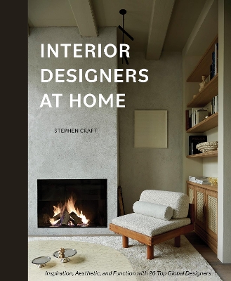 Interior Designers at Home: Inspiration, Aesthetic, and Function with 20 Top Global Designers book