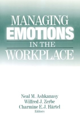 Managing Emotions in the Workplace by Neal M. Ashkanasy