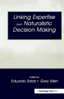 Linking Expertise and Naturalistic Decision Making by Eduardo Salas
