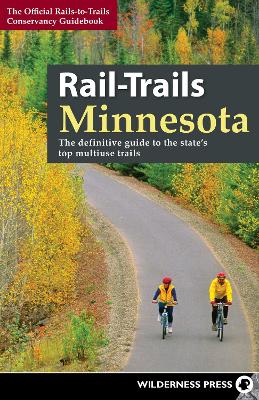 Rail-Trails Minnesota: The definitive guide to the state's best multiuse trails book