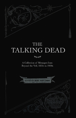 The Talking Dead: A Collection of Messages from Beyond the Veil, 1850s to 1920s book