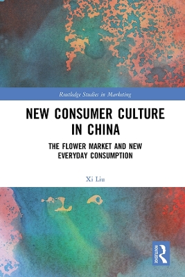 New Consumer Culture in China: The Flower Market and New Everyday Consumption book