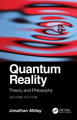 Quantum Reality: Theory and Philosophy by Jonathan Allday