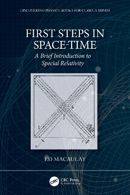 First Steps in Space-Time: A Brief Introduction to Special Relativity by Ed Macaulay